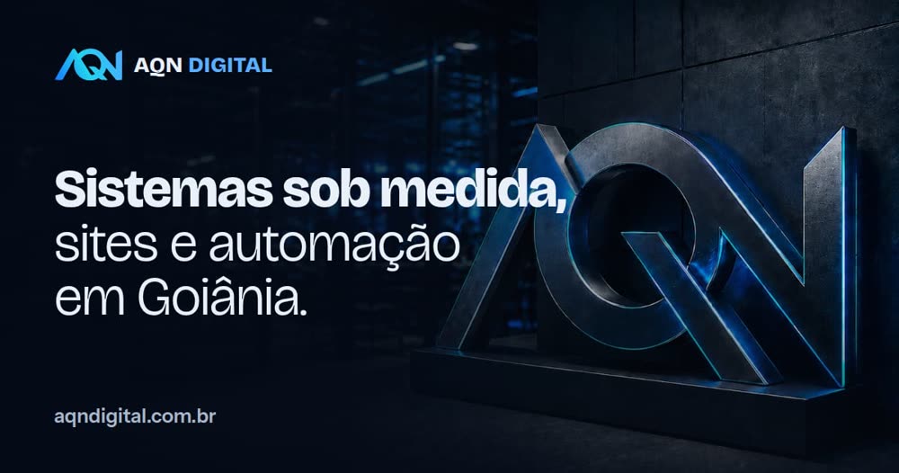 Anúncio da AQN Digital: sistemas sob medida, sites e automação em Goiânia